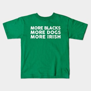 More Blacks More Dogs More Irish Kids T-Shirt